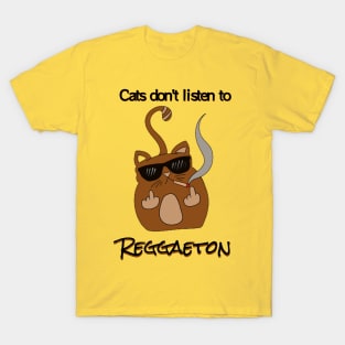 Cats don't listen to Reggaeton - Catsondrugs.com T-Shirt